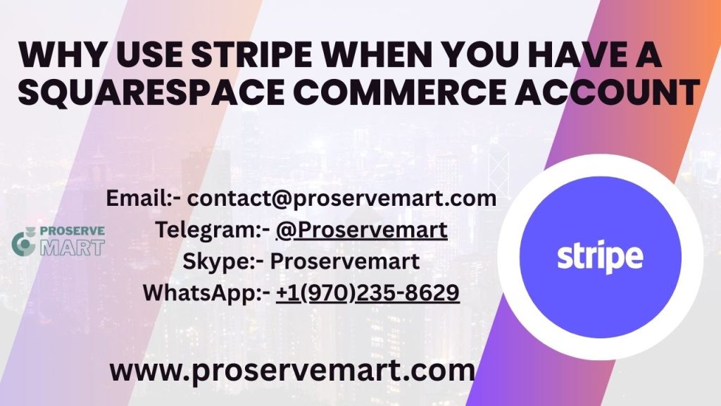 Why use stripe when you have a squarespace commerce account (1)