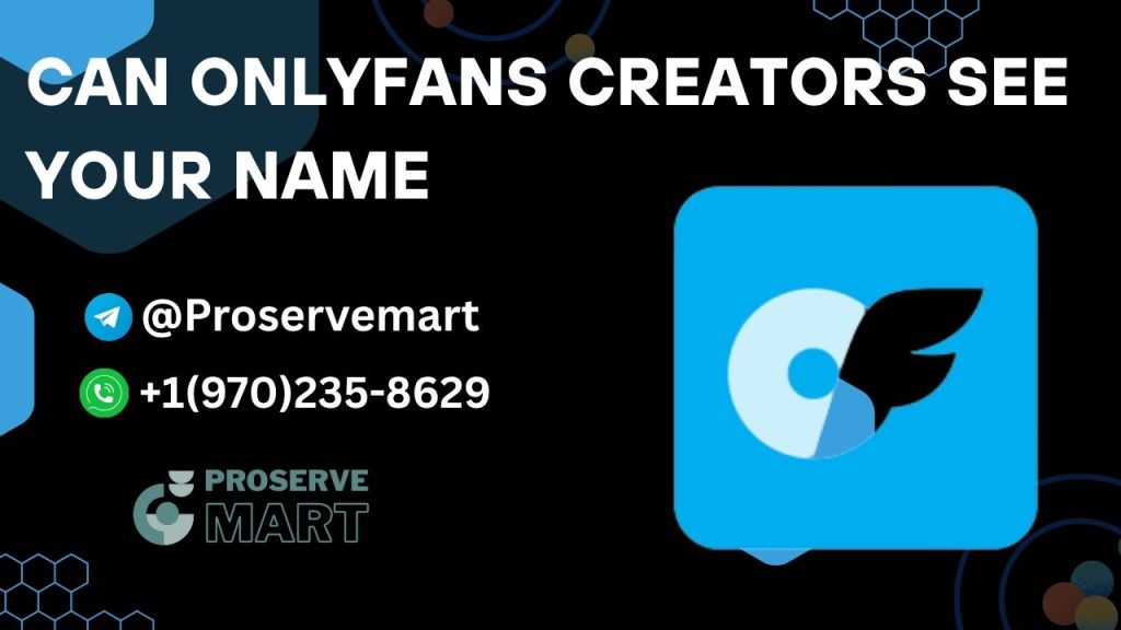 can onlyfans creators see your name can onlyfans creators see your name
